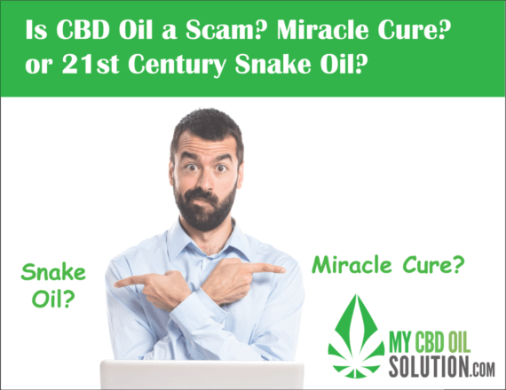 Man Asks Is CBD Oil A Scam? Miracle Cure or 21rst Century Snake Oil